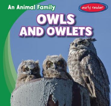 Owls and Owlets - Book  of the An Animal Family