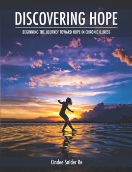 Paperback Discovering Hope: Beginning the Journey Toward Hope in Chronic Illness Book