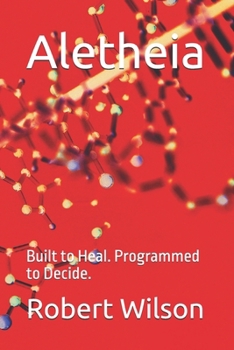 Paperback Aletheia: Built to Heal. Programmed to Decide. Book