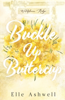 Buckle Up Buttercup (Wildflower Ridge)