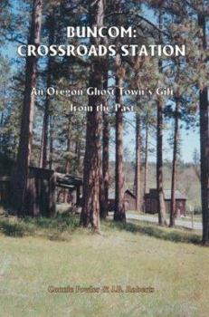 Paperback Buncom: Crossroads Station: An Oregon Ghost Town's Gift from the Past Book