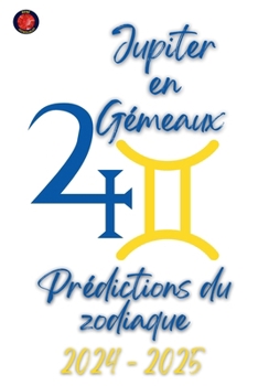 Jupiter en Gémeaux 2024-2025 (French Edition)