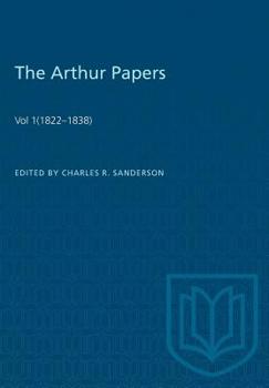 Paperback The Arthur Papers: Volume 1 (1822-1838) Book
