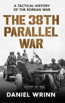 Hardcover The 38th Parallel War: A Tactical History of the Korean Conflict Book
