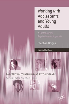 Working with Adolescents and Young Adults: A Contemporary Psychodynamic Approach - Book  of the Basic Texts in Counselling and Psychotherapy