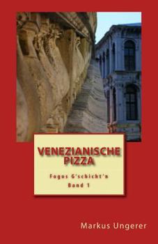 Paperback Venezianische Pizza: Fogos G'schicht'n - Band 1 [German] Book