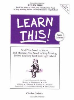 Paperback Learn This! : Stuff You Need to Know, and Mistakes You Need to Stop Making, Before You Step Foot into High School Book