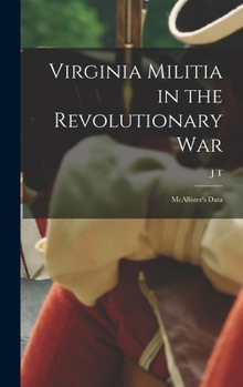 Virginia Militia in the Revolutionary War: McAllister's Data