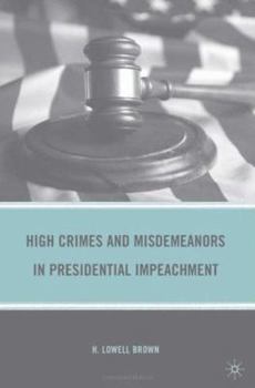 Hardcover High Crimes and Misdemeanors in Presidential Impeachment Book
