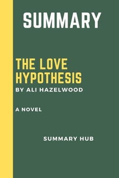 Paperback Summary of the Love Hypothesis by Ali Hazelwood Book