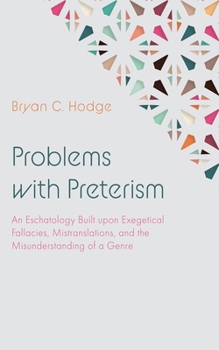Hardcover Problems with Preterism: An Eschatology Built Upon Exegetical Fallacies, Mistranslations, and the Misunderstanding of a Genre Book