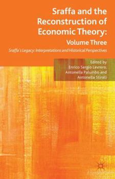 Hardcover Sraffa and the Reconstruction of Economic Theory: Volume Three: Sraffa's Legacy: Interpretations and Historical Perspectives Book