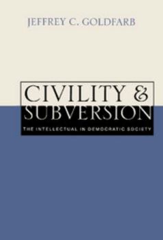 Hardcover Civility and Subversion: The Intellectual in Democratic Society Book