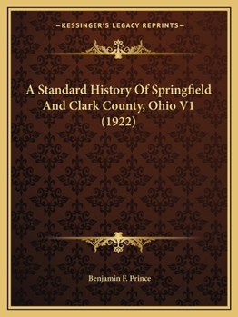 Paperback A Standard History Of Springfield And Clark County, Ohio V1 (1922) Book