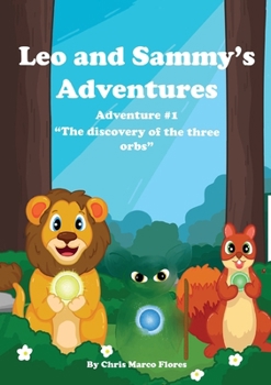 Paperback Leo and Sammy's Adventures 1: The Discovery Of The Three Orbs Book