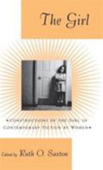 Hardcover The Girl: Constructions of the Girl in Contemporary Fiction by Women Book