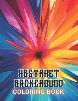 Paperback Abstract Background Coloring Book for Adults: High Quality +100 Beautiful Designs for All Ages Book