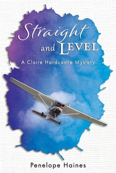 Paperback Straight and Level: A Claire Hardcastle Mystery Book