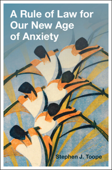 Hardcover A Rule of Law for Our New Age of Anxiety Book