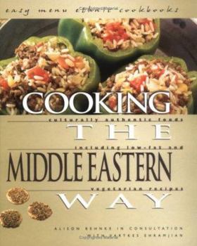 Library Binding Cooking the Middle Eastern Way: Culturally Authentic Foods Including Low-Fat and Vegetarian Recipes Book
