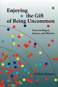 Paperback Enjoying the Gift of Being Uncommon: Extra Intelligent, Intense, and Effective Book