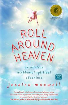 Paperback Roll Around Heaven: An All-True Accidental Spiritual Adventure Book