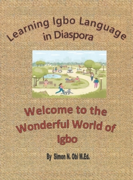 Hardcover Learning Igbo Language in Diaspora: Welcome to the Wonderful World of Igbo Book