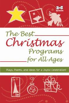 Paperback The Best Christmas Programs for All Ages: Plays, Poems, and Ideas for a Joyful Celebration! Book