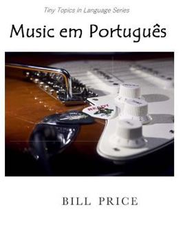 Paperback Music em Portugues: A Guide to Music Vocabulary in Portuguese Book