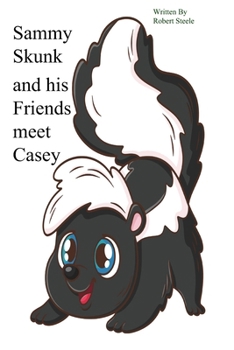 Sammy Skunk and his Friends meet Casey