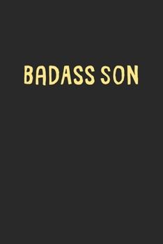 BadAss Son: Lined Journal, 120 Pages, 6 x 9, Funny Son Gift Idea, Black Matte Finish (BadAss Son Journal)