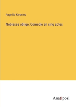 Noblesse oblige; Comedie en cinq actes