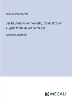Paperback Der Kaufmann von Venedig; Übersetzt von August Wilhelm von Schlegel: in Großdruckschrift [German] Book