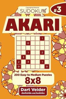 Paperback Sudoku Akari - 200 Easy to Medium Puzzles 8x8 (Volume 3) Book
