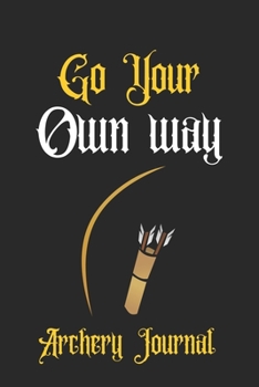 Go Your Own Way: Archery Journal