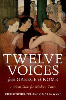 Hardcover Twelve Voices from Greece and Rome: Ancient Ideas for Modern Times Book