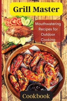 Paperback Grill Master: Delicious Smoky Menu for Home Cooking Deliciousness Book