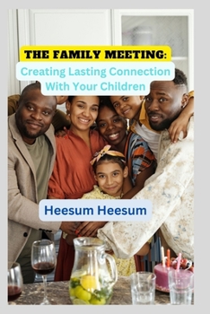Paperback The Family Meeting: Creating Lasting Connection With Your Children Book