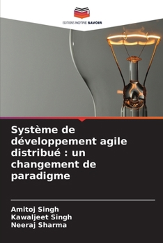 Système de développement agile distribué: un changement de paradigme (French Edition)