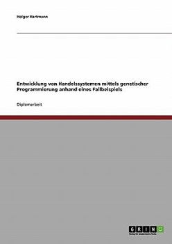 Paperback Entwicklung von Handelssystemen mit der Genetischen Programmierung: Grundlagen und Fallbeispiel [German] Book