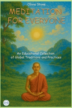Paperback Meditation for Everyone: An Educational Collection of Global Traditions and Practices Book