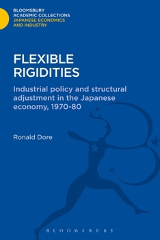 Hardcover Flexible Rigidities: Industrial Policy and Structural Adjustment in the Japanese Economy, 1970-1980 Book