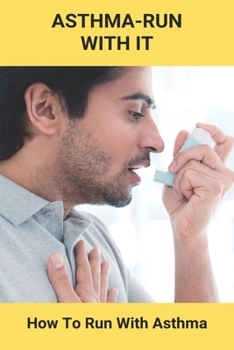 Paperback Asthma-Run With It: How To Run With Asthma: Running With Allergies And Asthma Book
