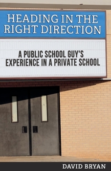 Paperback Heading in the Right Direction: A Public School Guy's Experience in a Private School Volume 1 Book