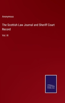 The Scottish Law Journal and Sheriff Court Record: Vol. III