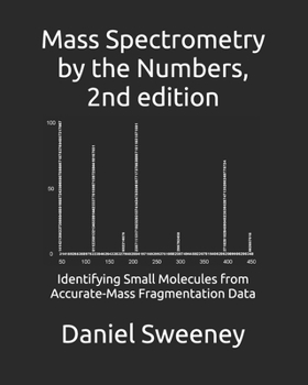 Paperback Mass Spectrometry by the Numbers: Identifying Small Molecules from Accurate-Mass Fragmentation Data Book