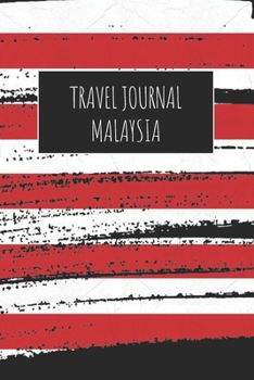 Travel Journal Malaysia: 6x9 Travel Notebook or Diary with prompts, Checklists and Bucketlists perfect gift for your Trip to Malaysia for every Traveler