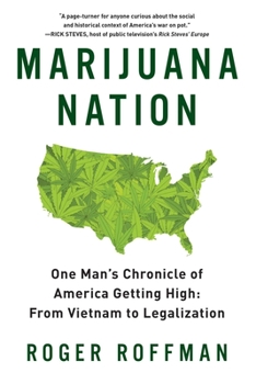 Paperback Marijuana Nation: One Man's Chronicle of America Getting High: From Vietnam to Legalization Book