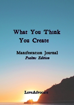 Paperback What You Think You Create: Manifestation Journal Book