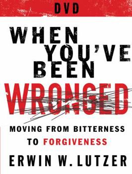 DVD When You've Been Wronged DVD: 8 Lessons on Moving from Bitterness to Forgiveness Book